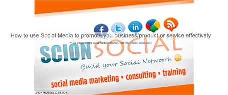 How to use Social Media to promote you business/product or service effectively - To enhance your social media presence, visit http://scion-social.com/